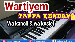 wartiyem tanpa kendang wa kancil feat wa koslet