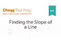 ACT Geometry Finding the Slope of a Line - Chegg Test Prep