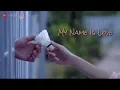 Download Lagu Thai [My Name is Love] | Part 1| [Sub Indo]