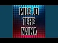 Lagu Mele Jo Tere Naina Mere Naino Se (Remix)