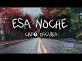 Café Tacvba - Esa noche (letra/lyrics)