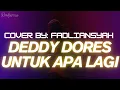 Download Lagu Deddy Dores - Untuk Apa Lagi | Cover By Fadliansyah (Lirik Mentahan)