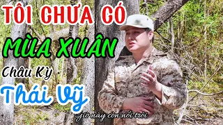 Tôi Chưa Có Mùa Xuân – Thái Vỹ | Sáng tác: Châu Kỳ | Official Music Video