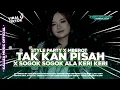 Lagu DJ TAK KAN PISAH - STYLE PARTY X MBEROT VIRAL TIKTOK BASS GLER ❗❗❗