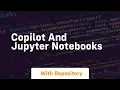copilot and jupyter notebooks