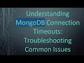 Understanding MongoDB Connection Timeouts Troubleshooting Common Issues