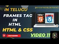 Frames in HTML HTML Frames in Telugu 11 HTML AND CSS FULL COURSE