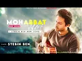 Mohabbat Hai - Stebin Ben | Hina Khan, Shaheer Shaikh | Jeet Gannguli | New Sad Song 2022