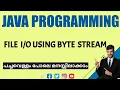 File input output using byte streams Malayalam Tutorial Java Programming