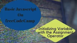 Initializing Variable with the Assignment Operator freeCodeCamp Basic Javascript