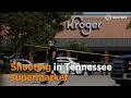 Tennessee Kroger supermarket shooting leaves 2 dead including gunman 12 injured