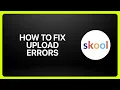How To Fix File Upload Errors On Skool Tutorial