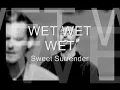 WET WET WET - Sweet Surrender ( HQ )