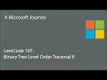 LeetCode 107 - Binary Tree Level Order Traversal II A Microsoft Journey