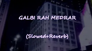 GALBI RAH MEDRAR Slowed Reverb  GALBI RAH MEDRAR Slowed Reverb