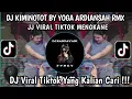 Download Lagu DJ KIMINOTOT BY YOGA ARDIANSAH RMX || JJ VIRAL TIKTOK CANDU MENGKANE TERBARU