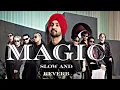 Magic [SLOWED +  REVERB] | Diljit Dosanjh | Lofi song | Coke Studio Bharat | @DevilsTone30