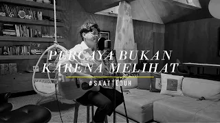 #SaatTeduh - Percaya Bukan Karena Melihat (Yeshua Abraham)