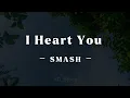 Download Lagu I Heart You - Smash | Lirik Lagu