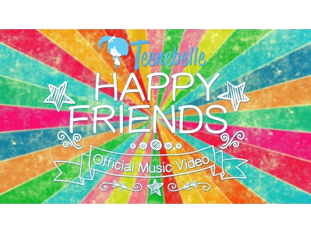 Download MP3 Teenebelle - Happy Friends [Official Music Video]