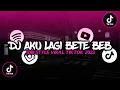 Lagu DJ AKU LAGI BETE BEB [GAK ADA WAKTU BEIB] JDM STYLE VIRAL TIKTOK 2023 || EIMI FUKADA RMX