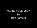 "Gentle On My Mind" by John Hartford