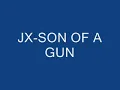 JX-SON OF A GUN