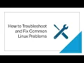 How to Troubleshoot and Fix Common Linux Problems