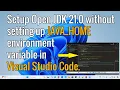 Setup Open JDK 21 0 in Visual Studio code without setting up Java - Home environment variable