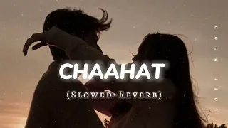 chaahat slowed reverb song lofi mood 