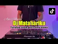 Download Lagu DJ MATAHARIKU - TERTUTUP SUDAH PINTU HATIKU FULL BASS 2024