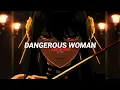 Lagu Dangerous Woman - Ariana Grande (edit audio)