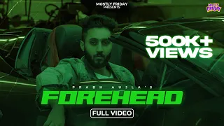 Prabh Aujla x Gill Saab - FOREHEAD (Official Video)