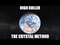 High roller The Crystal Method leaving earth
