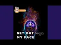 Download Lagu GET OUT MY FACE (Remix)