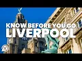 THINGS TO KNOW BEFORE YOU GO TO LIVERPOOL
