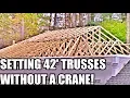 Part 8 Dream Garage Build - 42 Trusses Placed WITHOUT a Crane