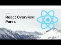 React Overview Part 1