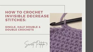 How to Crochet an Invisible Decrease with Single Half Double and Double Crochet Stitches