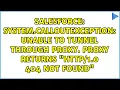 System CalloutException Unable to tunnel through proxy Proxy returns 0 404 Not Found