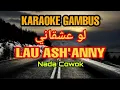 Download Lagu LAU ASH'ANNY (Lau Asgani) KARAOKE‼️Nada Pria