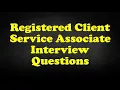 Registered Client Service Associate Interview Questions