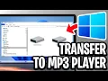 How To Transfer Songs To MP3 Player - Step By Step