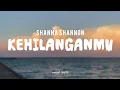 Download Lagu KEHILANGANMU - SHANNA SHANNON (LIRIK LAGU)