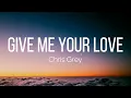 Download Lagu Chris Grey - GIVE ME YOUR LOVE (Lyrics)