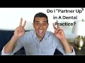 Do I Partner Up At A Dental Practice