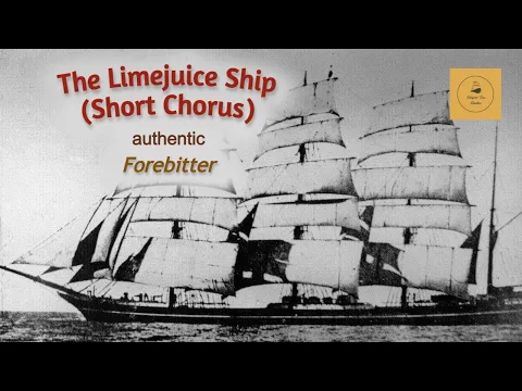 The Limejuice Ship (Short Chorus) - Forebitter