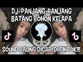 Download Lagu DJ BATANG BATANG PANJANG POHON KELAPA | SOUND VIRAL DI TIKTOK ‼️