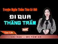 Download Lagu Truyện Đời Hay Nhất - Đi Qua Thăng Trầm - Giọng đọc Tâm An trầm ấm sâu lắng dẫn vào giấc ngủ ngon