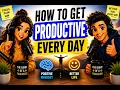 How To Be Productive Everyday Increase Productivity